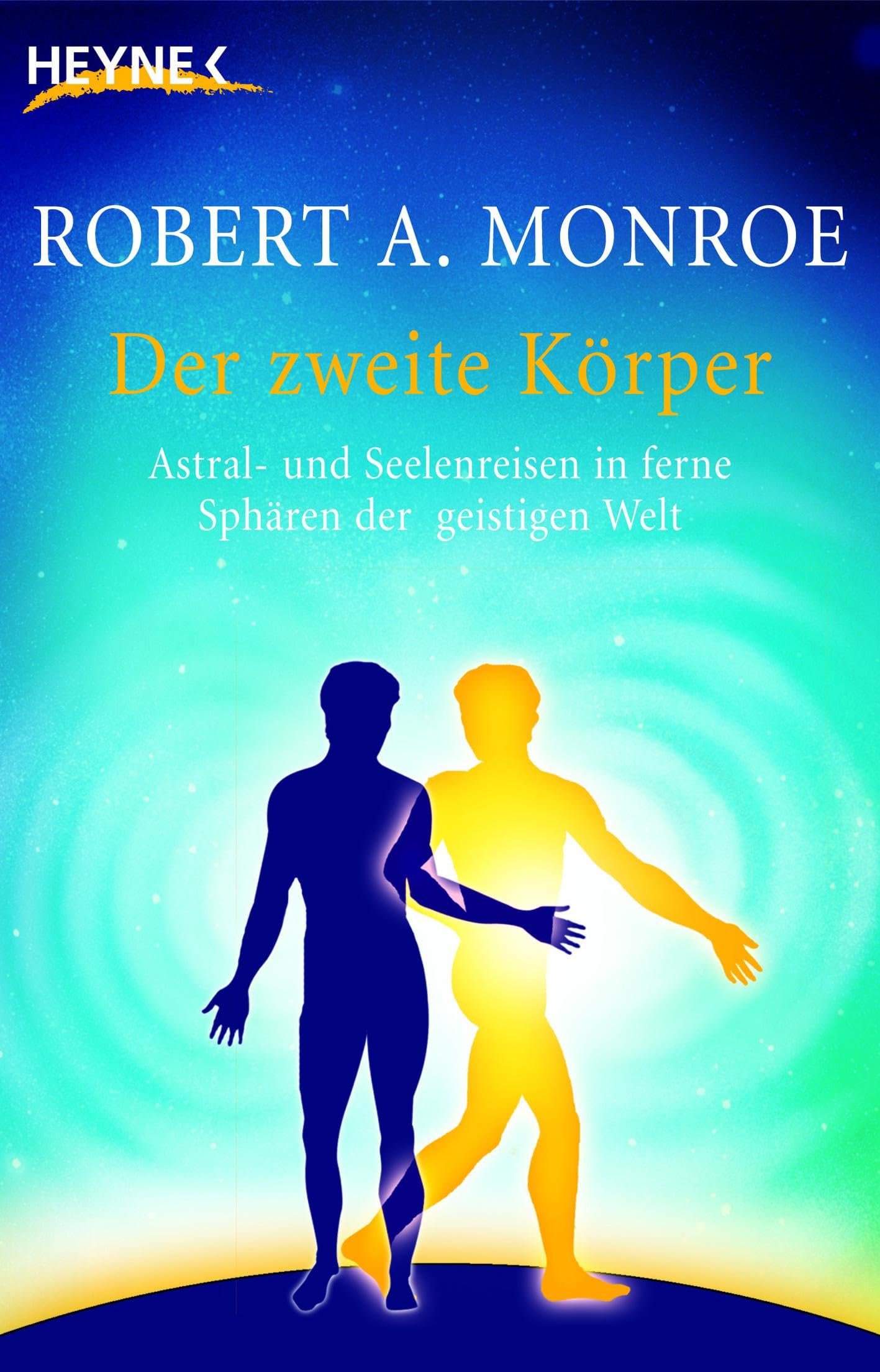 Robert Monroe – Buch: Der zweite Körper: Astral- und Seelenreisen in ferne Sphären der geistigen Welt