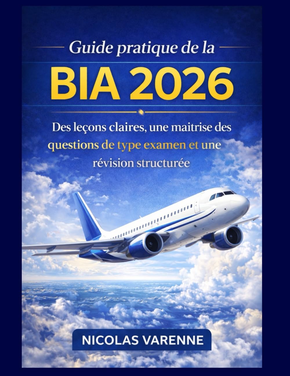 Guide pratique de la BIA 2026: Des leçons claires, une maîtrise des questions de type examen et une révision structurée (Plan de réussite aux examens)