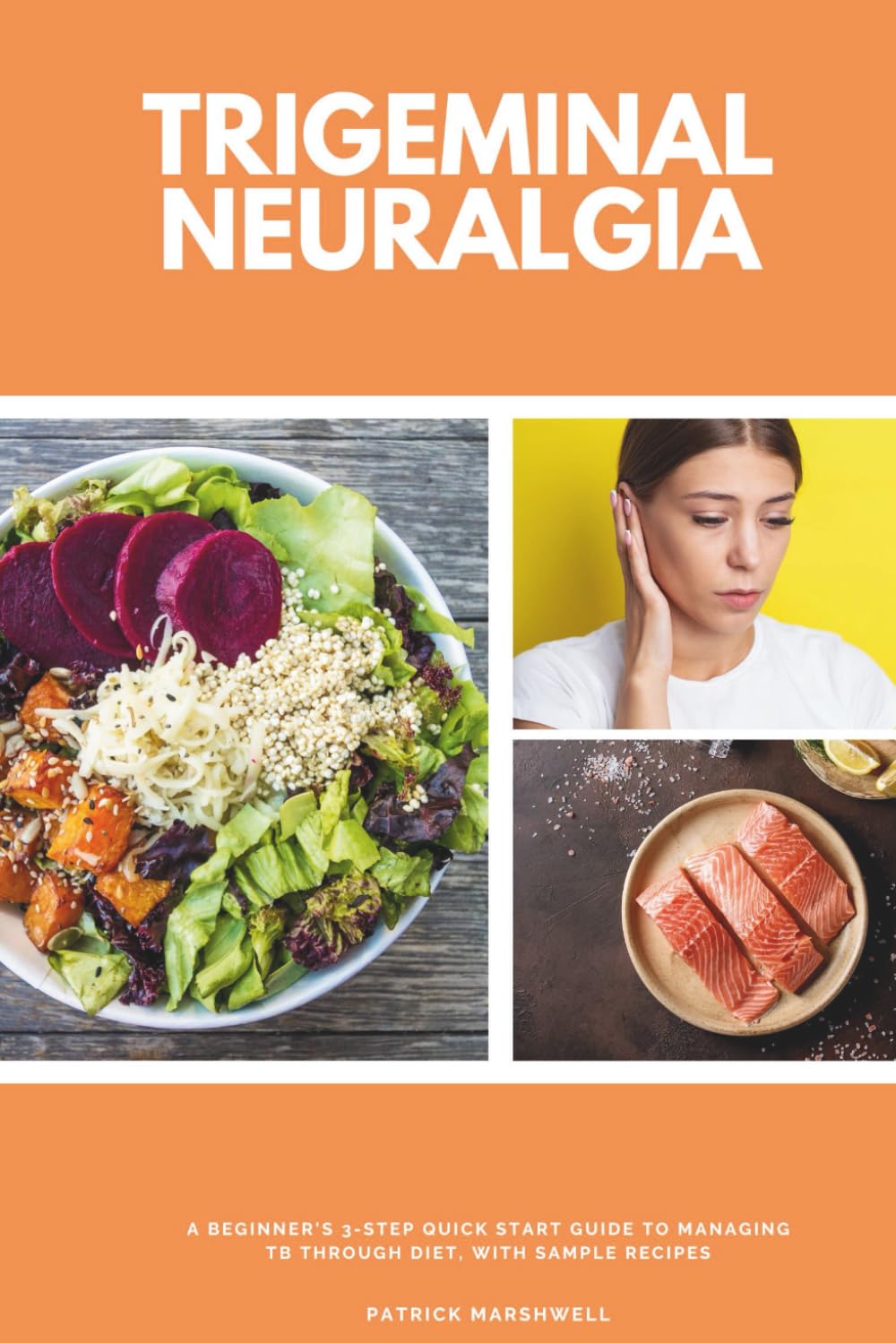 Trigeminal Neuralgia: A Beginner's 3-Step Quick Start Guide to Managing TB Through Diet, With Sample Recipes Paperback – 8 Oct. 2022