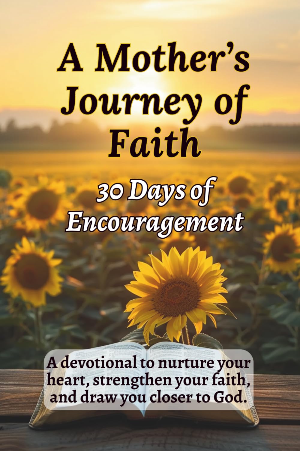 A Mother’s Journey of Faith: 30 Days of Encouragement