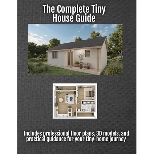 The Complete Tiny House Guide: Compact Plans For Comfortable Living