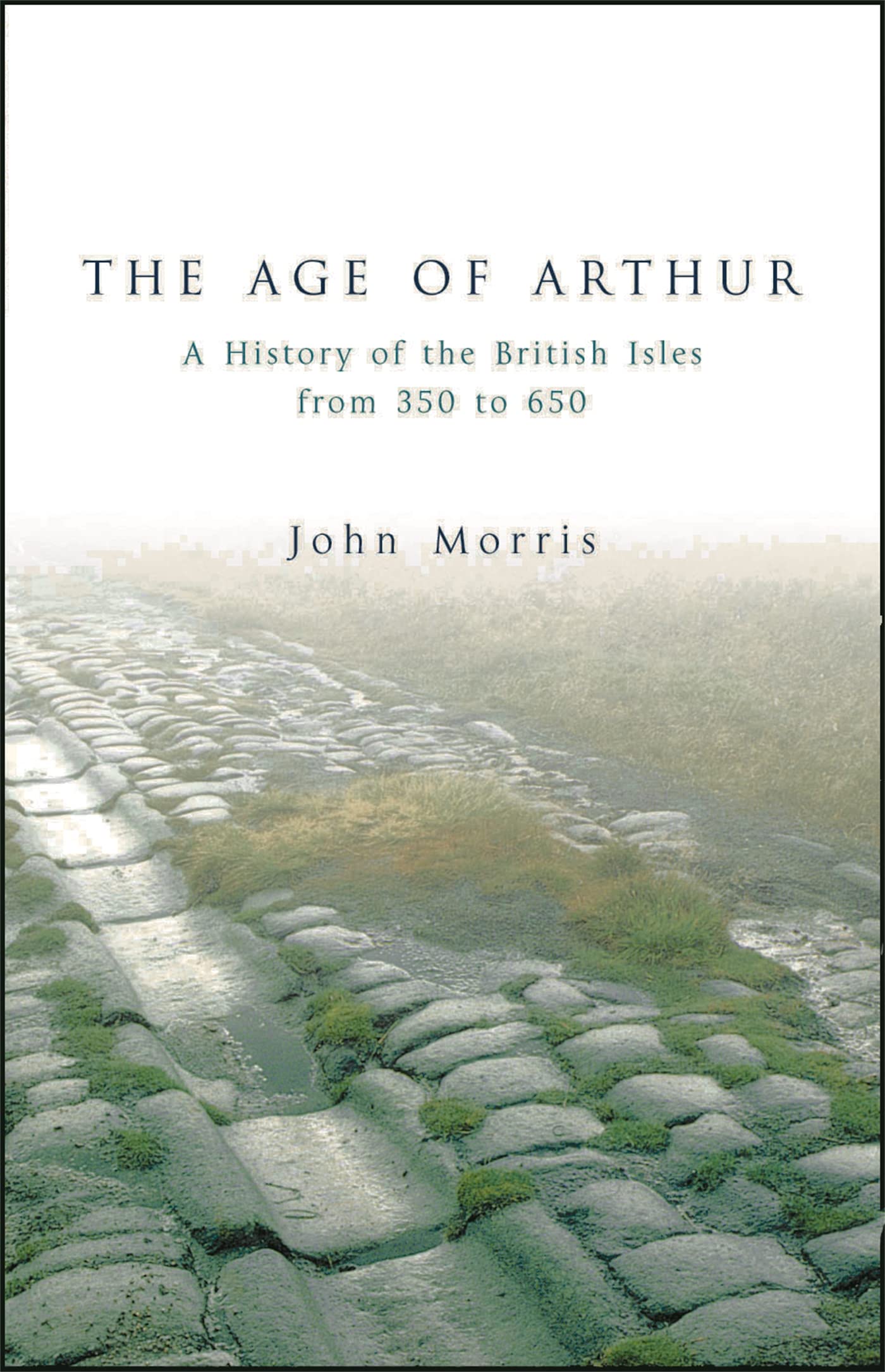 The Age Of Arthur by John Morris PAPERBACK 9781842124772
