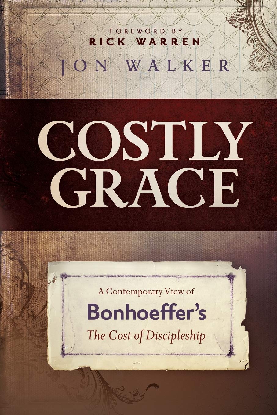 Costly Grace: A Contemporary View of Bonhoeffer's The Cost of Discipleship