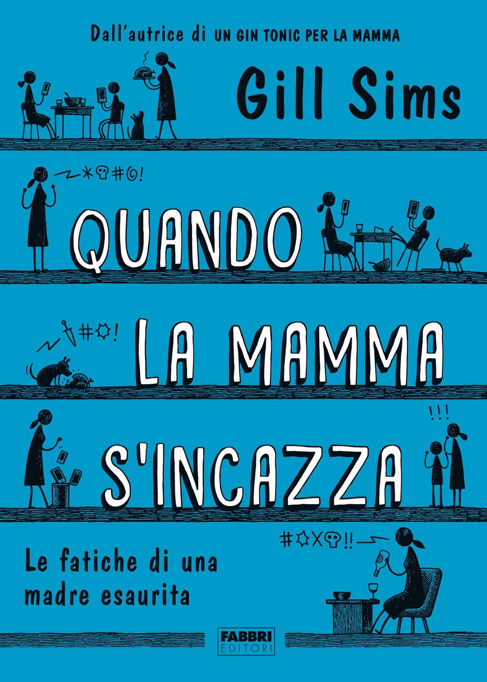 Quando La Mamma S'incazza. Le Fatiche Di Una Madre Esaurita - 4