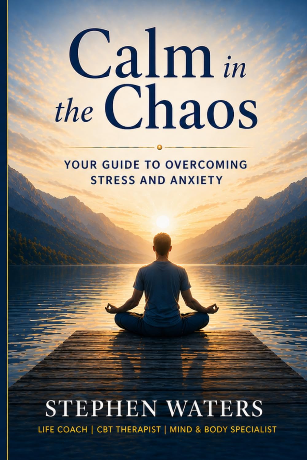 Calm in the Chaos: Your Guide to Overcoming Stress and Anxiety