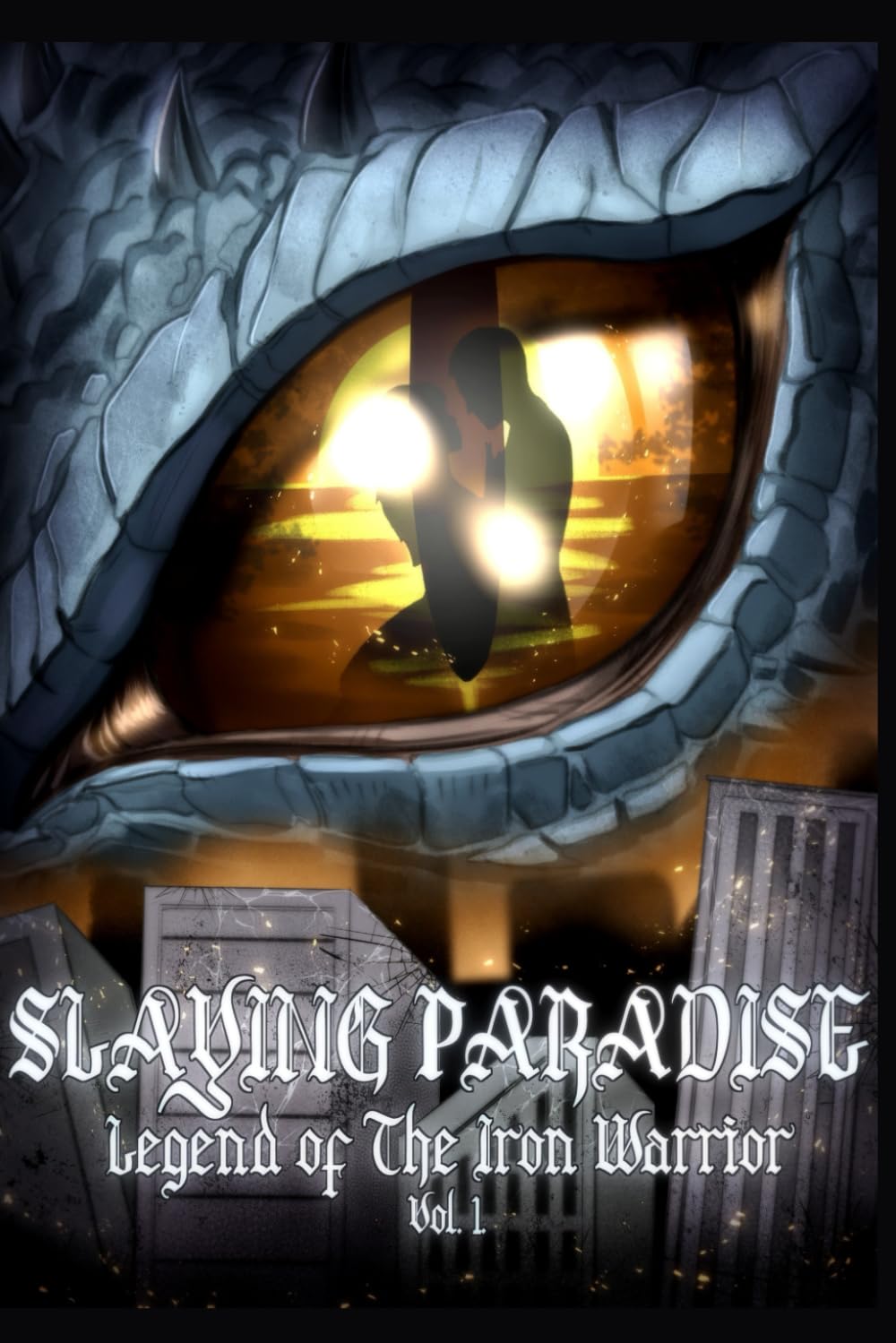 Slaying Paradise: Legend of The Iron Warrior: Legend of The Iron Warrior Vol. 1