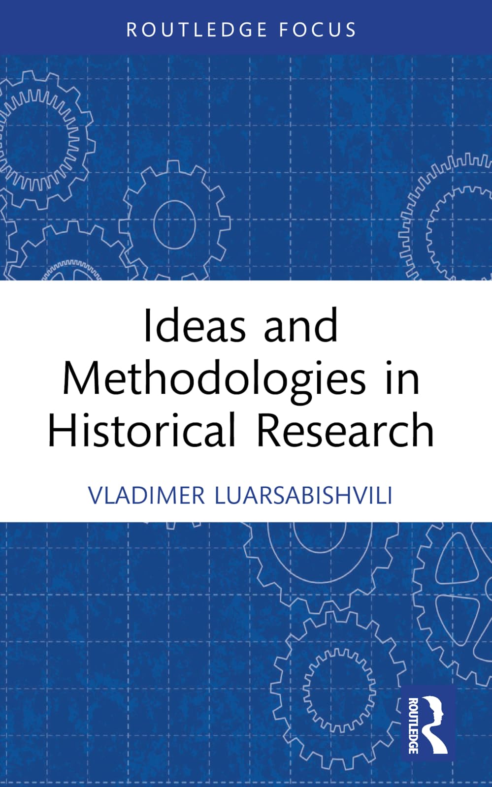 Ideas and Methodologies in Historical Research (Routledge Approaches to History)