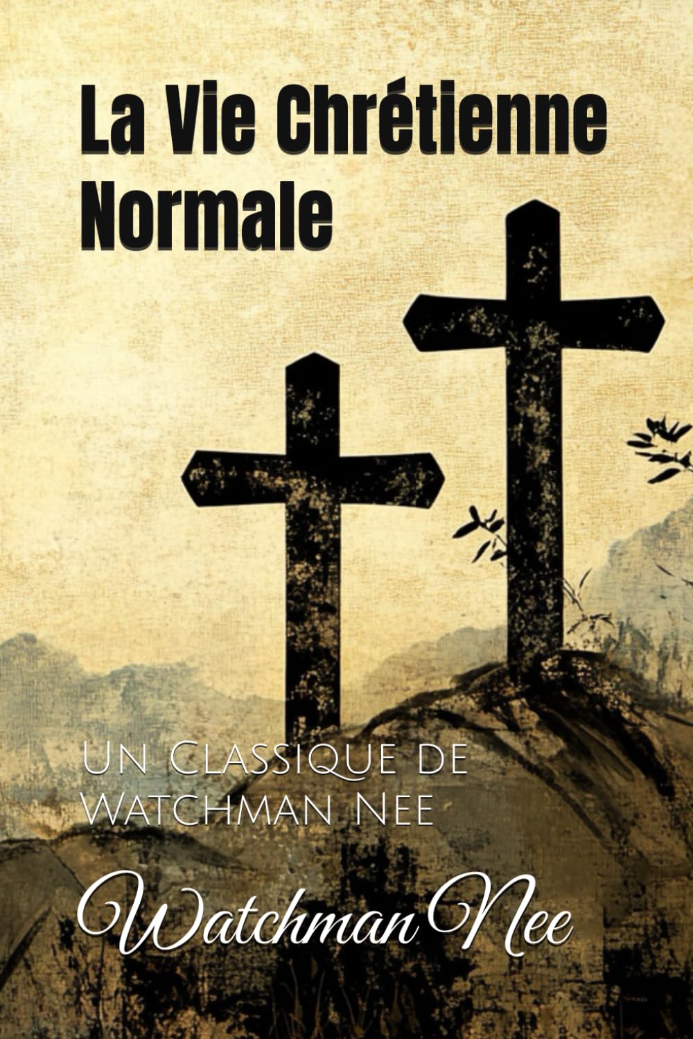 La Vie Chrétienne Normale: Un Classique de Watchman Nee