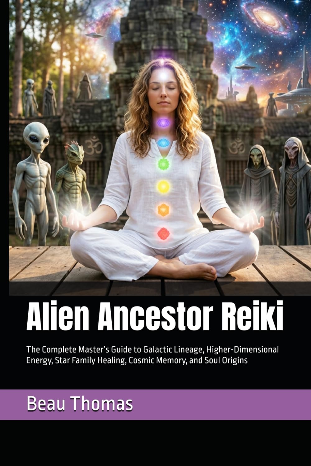 Alien Ancestor Reiki: The Complete Master’s Guide to Galactic Lineage, Higher-Dimensional Energy, Star Family Healing, Cosmic Memory, and Soul Origins (Galactic Reiki Collection)