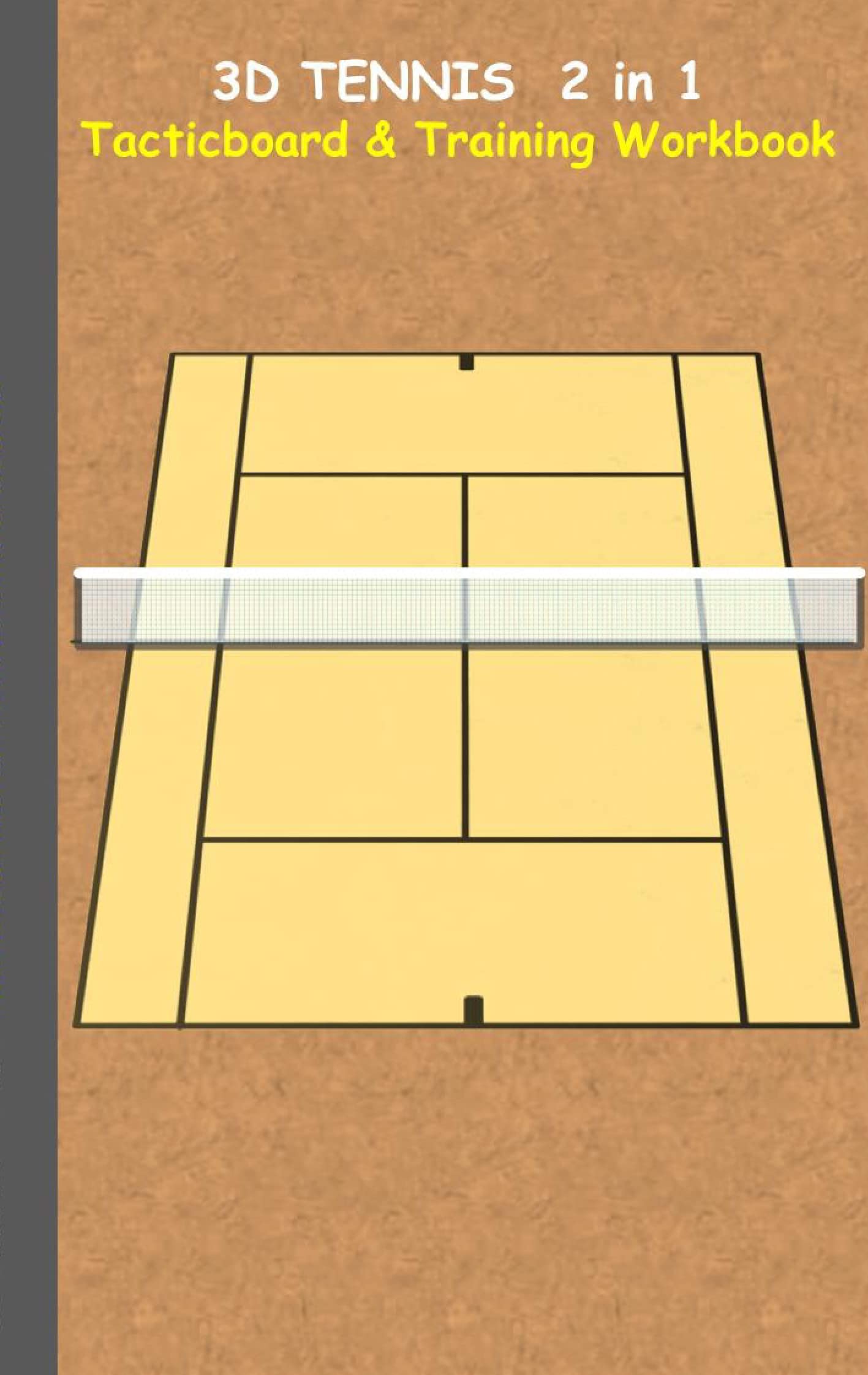 3D Tennis Tacticboard and Training Workbook: Tactics/strategies/drills for trainer/coaches, notebook, training, exercise, exercises, drills, practice, ... club, play moves, coaching instruction, lea
