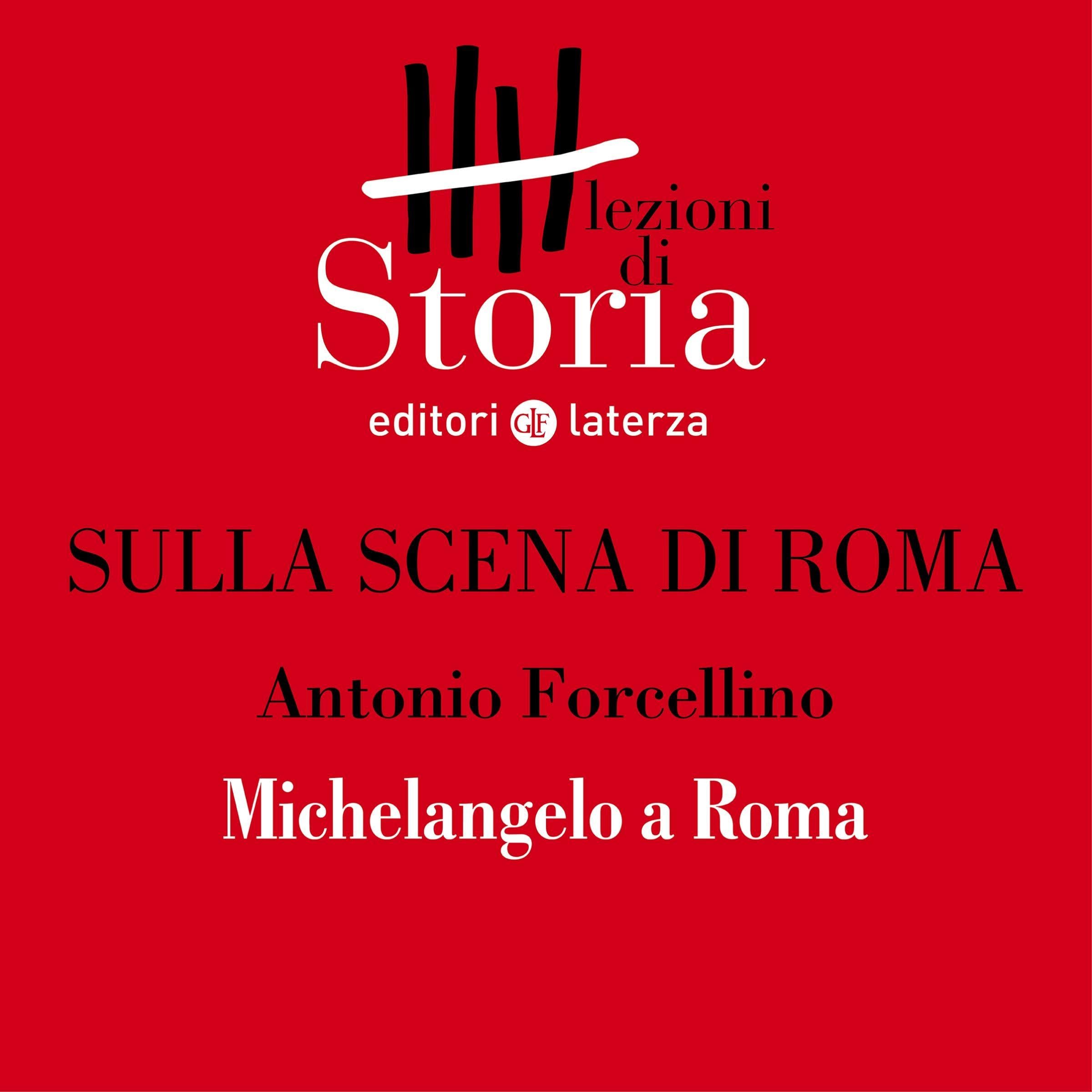 Sulla scena di Roma - Michelangelo. Roma accoglie il genio