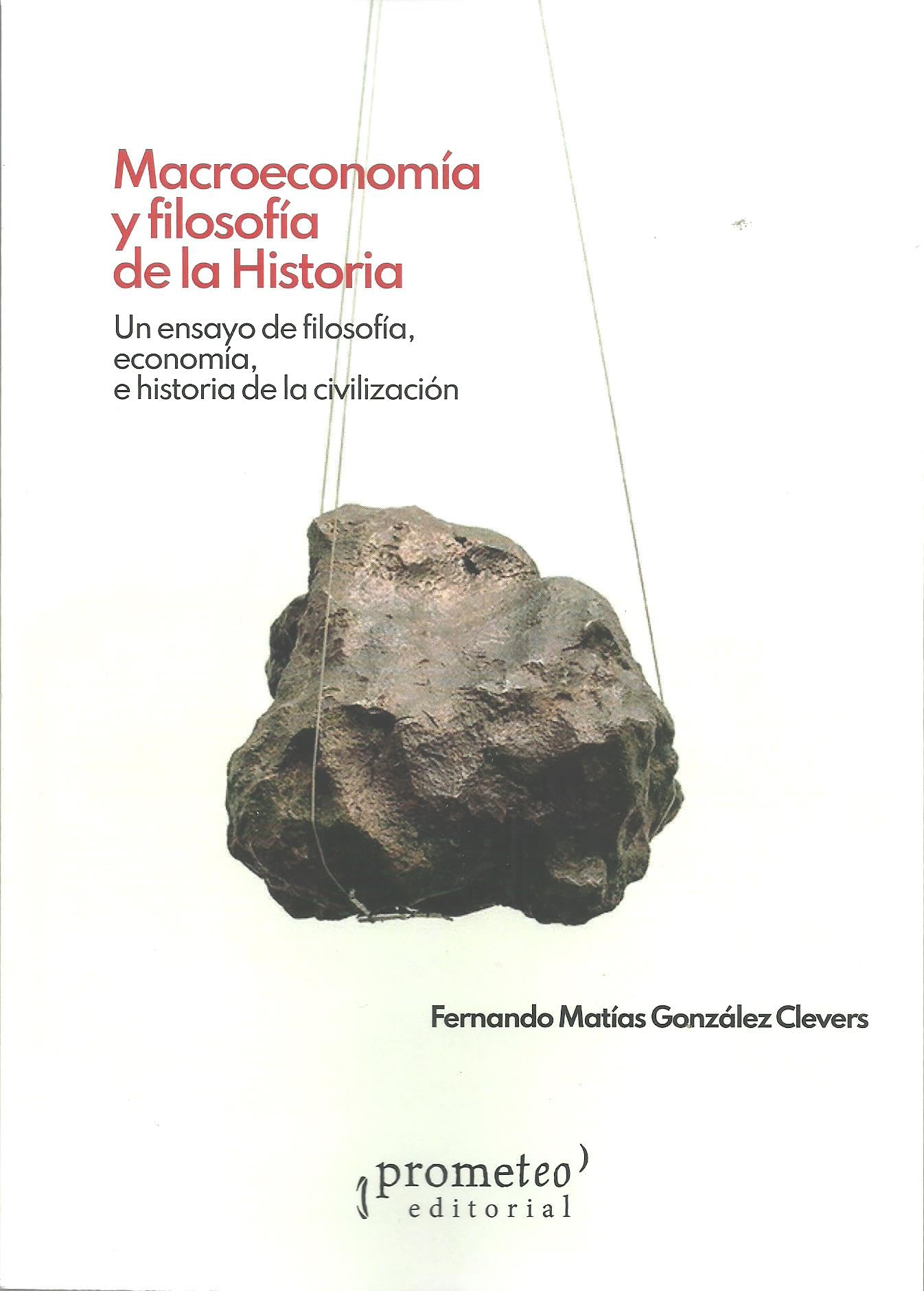 Macroeconomía y filosofía de la historia: Un ensayo de filosofía, economía, e historia de la civilización