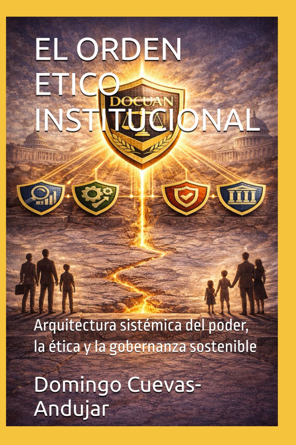 EL ORDEN ETICO INSTITUCIONAL: Arquitectura sistémica del poder, la ética y la gobernanza sostenible
