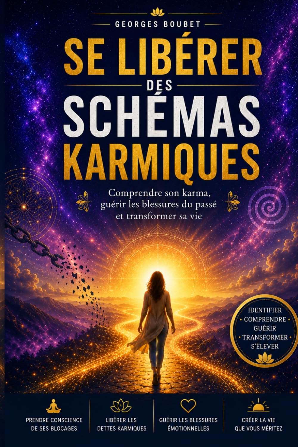 Se Libérer des Schémas Karmiques: Comprendre son karma, guérir les blessures du passé et transformer sa vie