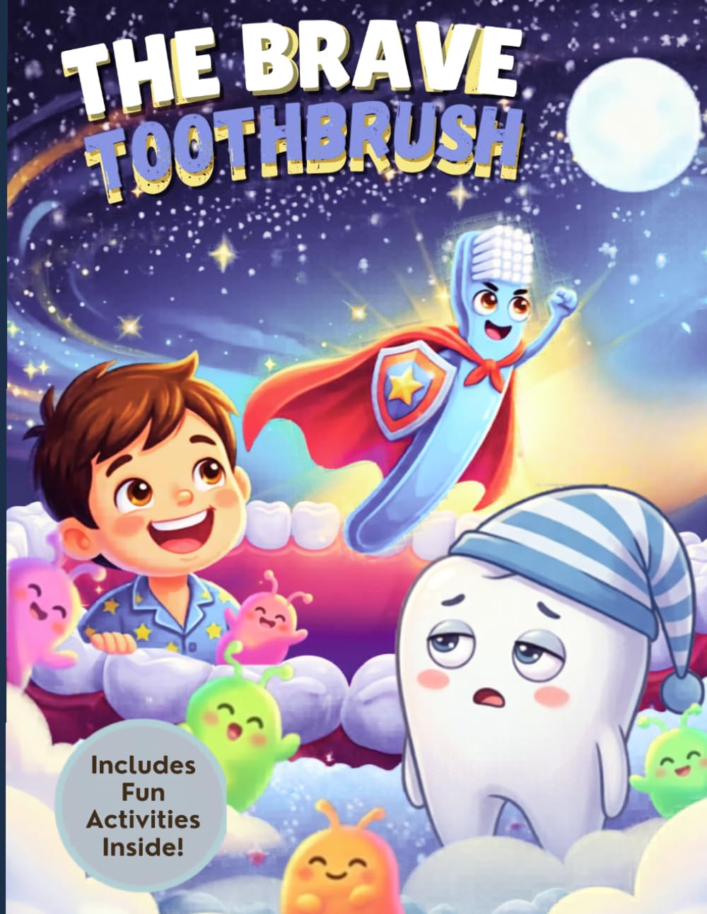 The Brave Toothbrush: A Fun and Interactive Storybook About Brushing Teeth with Coloring Pages and Activities to Build Healthy Habits and Confident Smiles