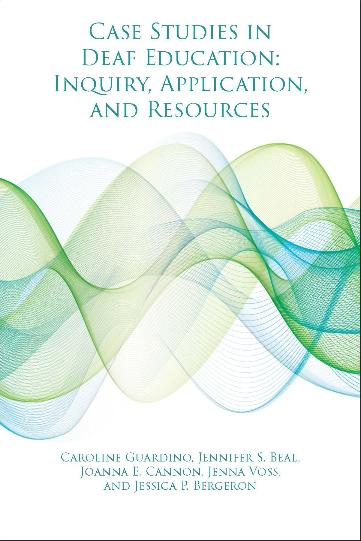 Case Studies in Deaf Education: Inquiry, Application, and Resources