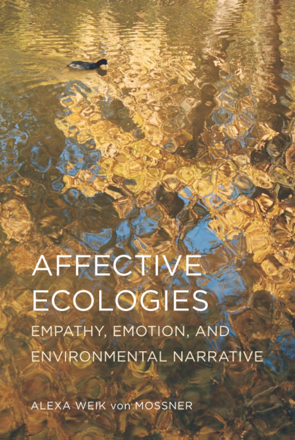 Affective Ecologies: Empathy, Emotion, and Environmental Narrative (Cognitive Approaches to Culture)