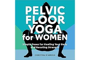 Pelvic Floor Yoga for Women: Simple and Effective Poses to Tone, Tighten, and Support