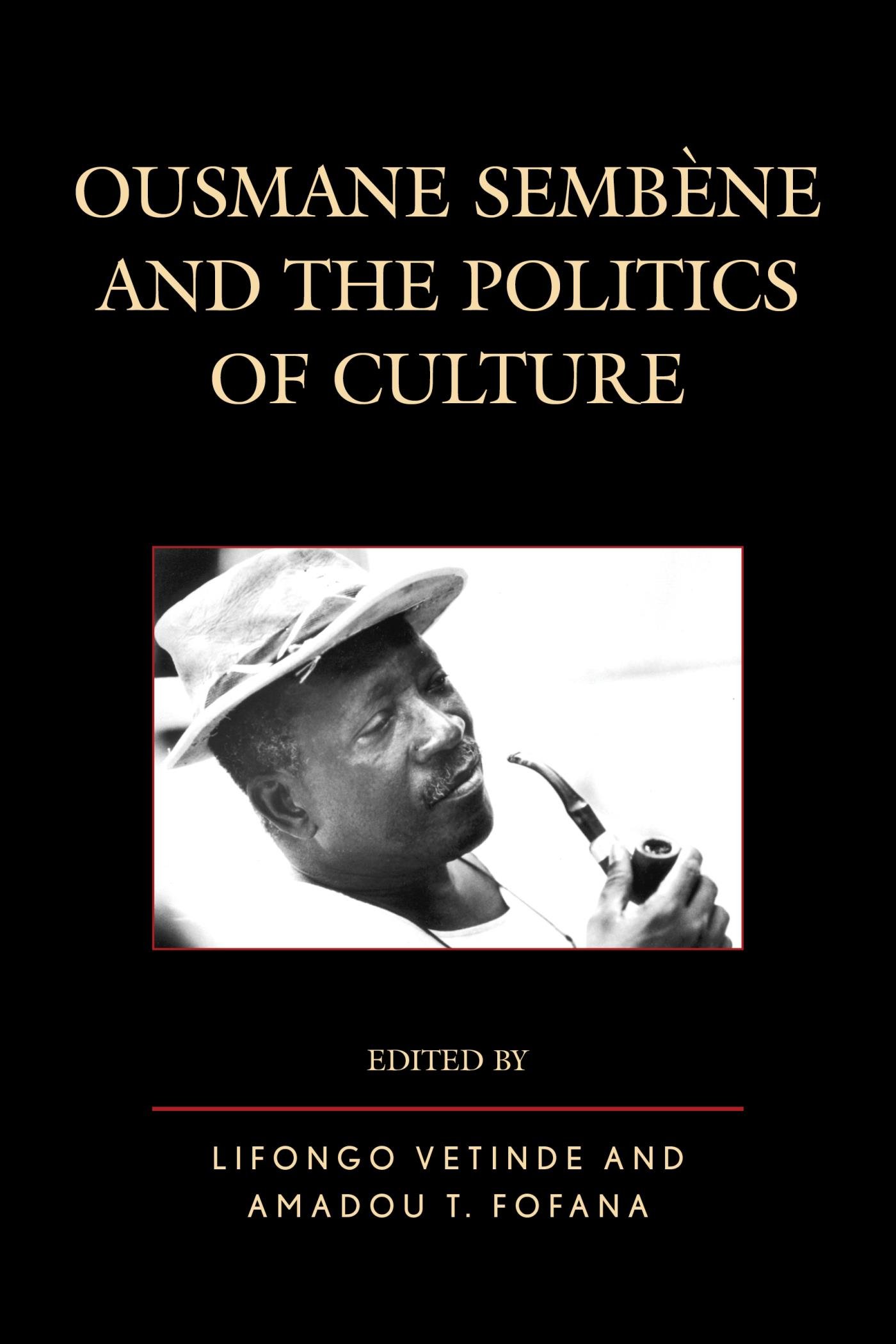 Ousmane Sembene and the Politics of Culture (After the Empire: The Francophone World and Postcolonial France)