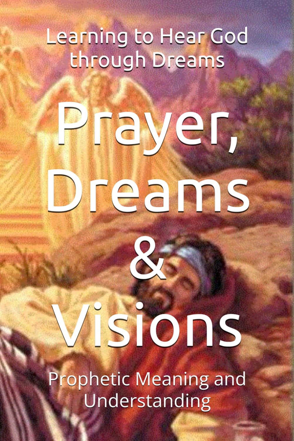 Prayer, Dreams & Visions Prophetic Meaning and Understanding Cowgill