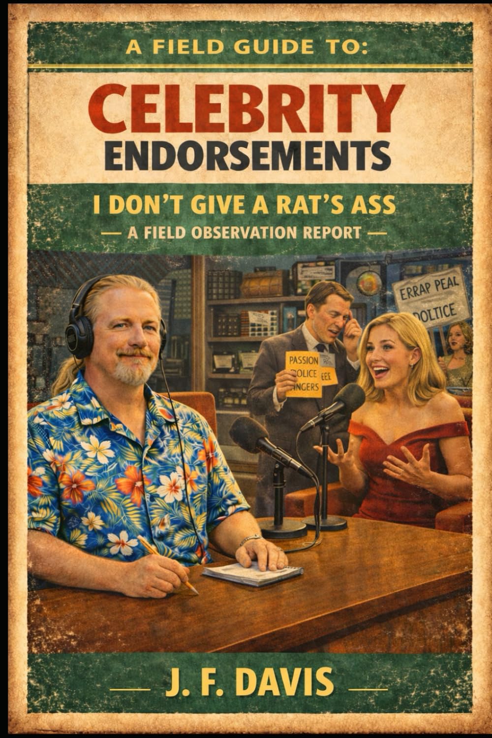 A FIELD GUIDE TO: CELEBRITY ENDORSEMENTS: Who Gives a Rats Ass!
