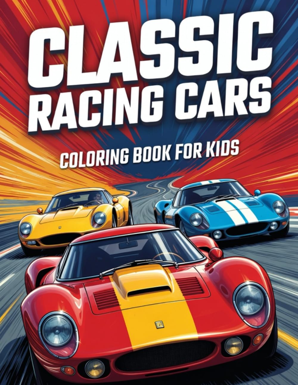 Classic Racing Cars Coloring Book: Fun Supercars and Race Cars for Kids Ages 4–16