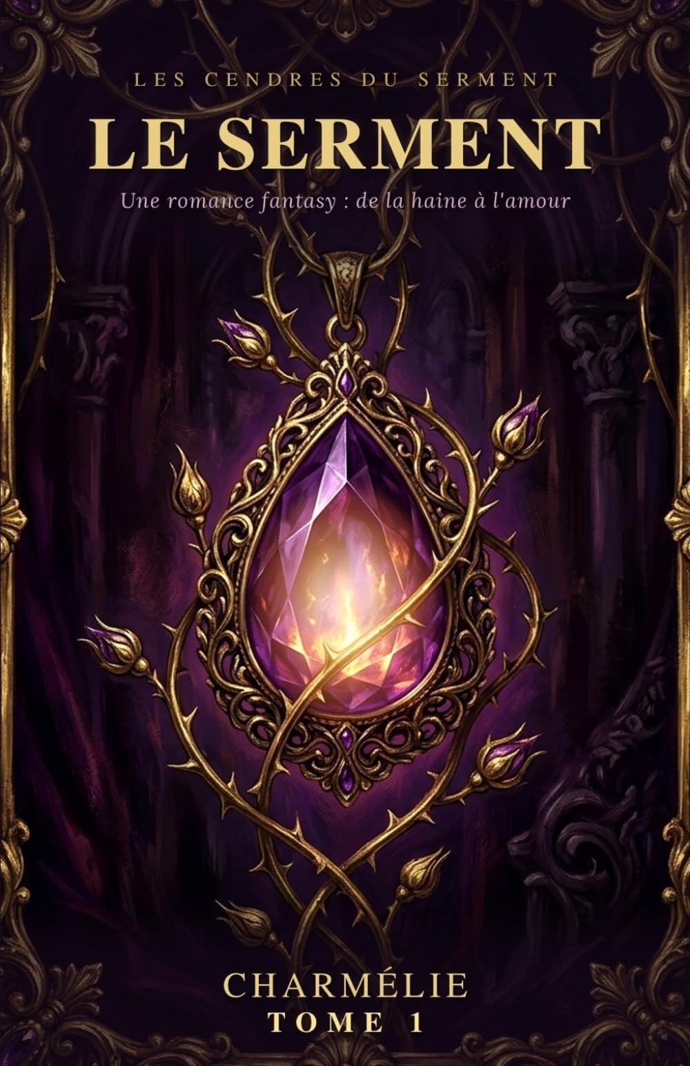 Le Serment romance fantasy - Tome 1: Les Cendres du Serment - De l'amour à la haine