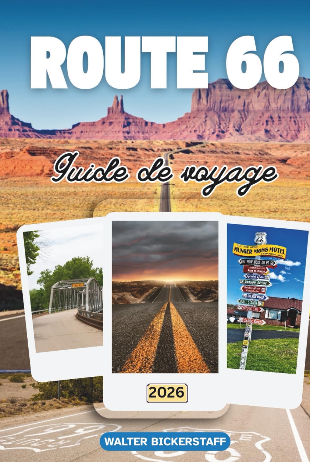 GUIDE DE VOYAGE DE LA ROUTE 66 2026: Explorez les bords de route, les diners rétro, les couchers de soleil dans le désert, des villes de Chicago à ... plus emblématique d'Amérique (French Edition)      Hardcover – February 28, 2026