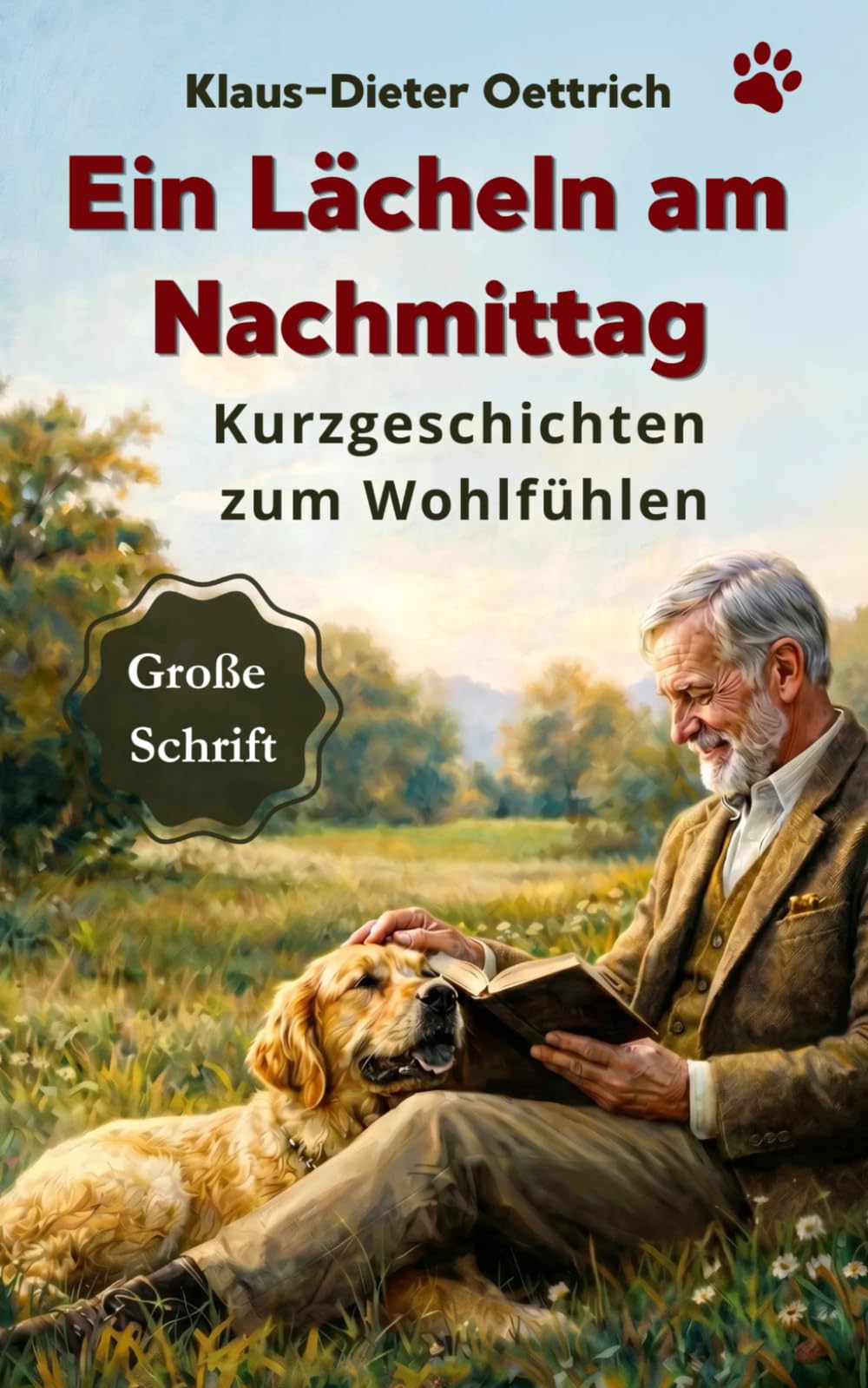 Ein Lächeln am Nachmittag – Kurzgeschichten für Senioren mit Tieren: Liebevolle Wohlfühlgeschichten in großer Schrift zum Vorlesen, Erinnern und ... 1 (Kurzgeschichten für Tierfreunde)