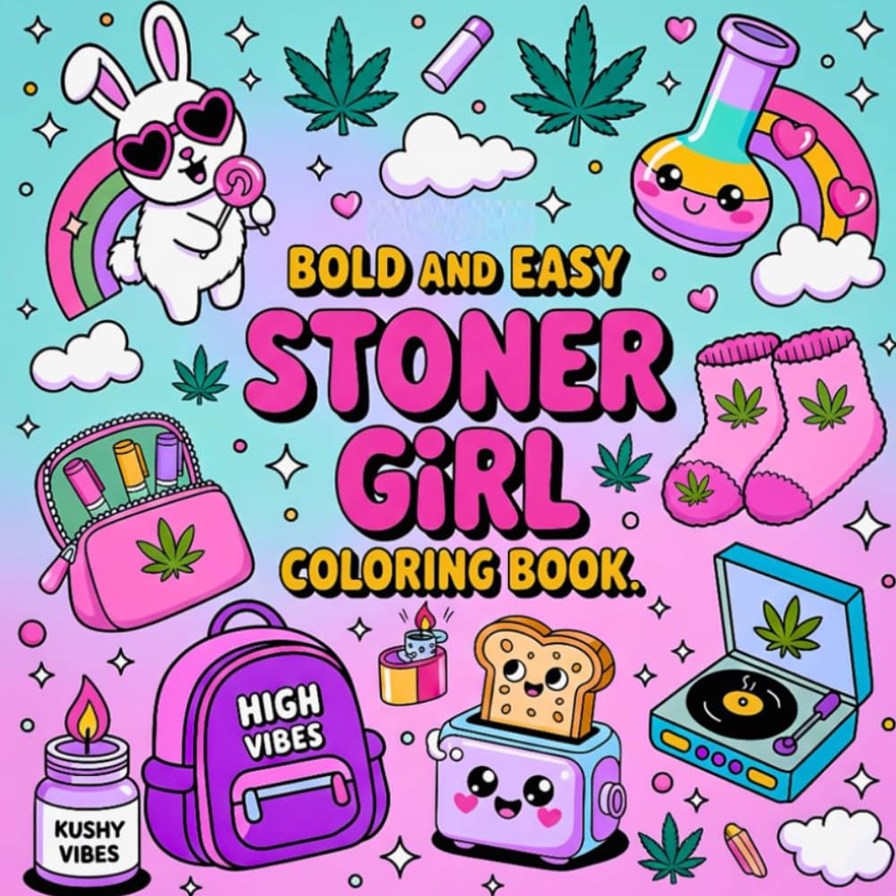 Stoner Girl Bold and Easy Coloring Book:: 42+ [NEW] Trippy & Groovy Psychedelic Cannabis Designs Featuring Funny Stoner Quotes for Weed-Loving Adults for Stress Relief