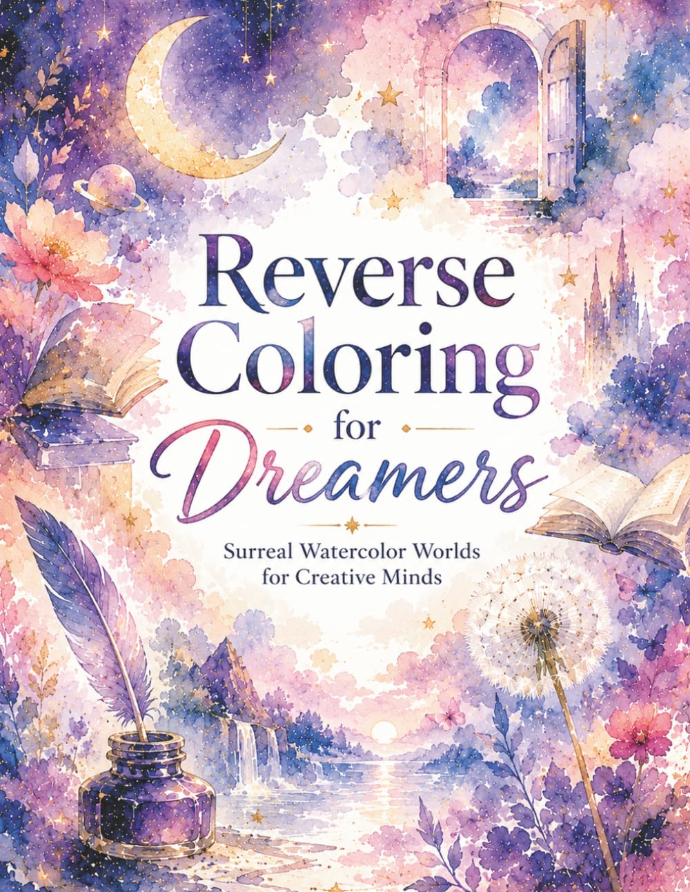 Reverse Coloring for Dreamers: Surreal Watercolor Worlds for Creative Minds