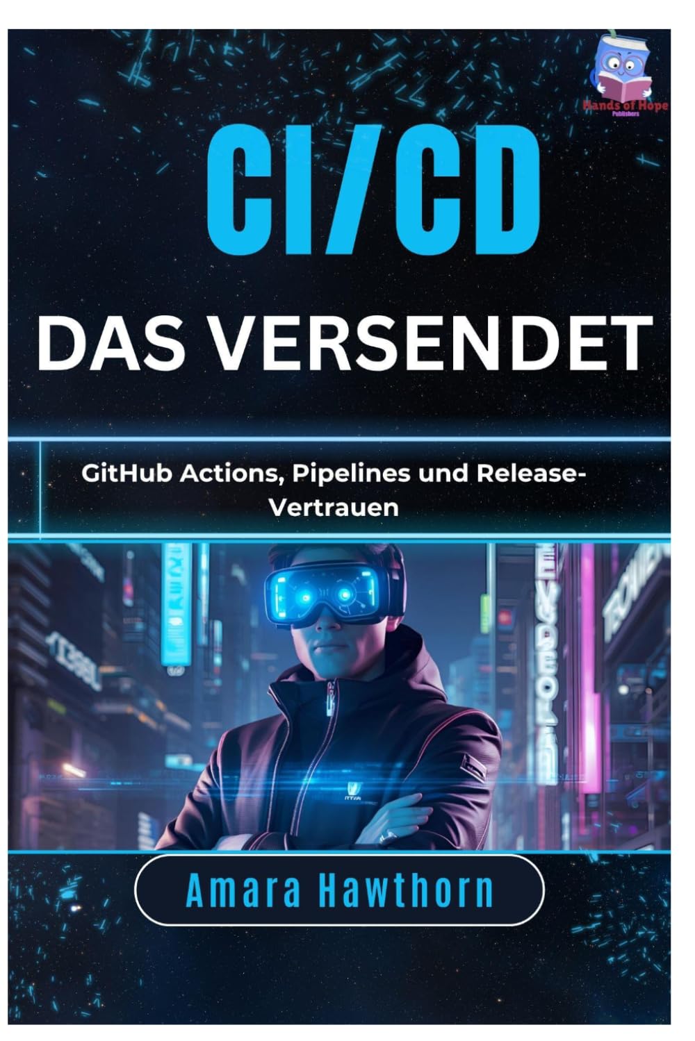 CI/CD, das versendet: GitHub Actions, Pipelines und Release-Vertrauen