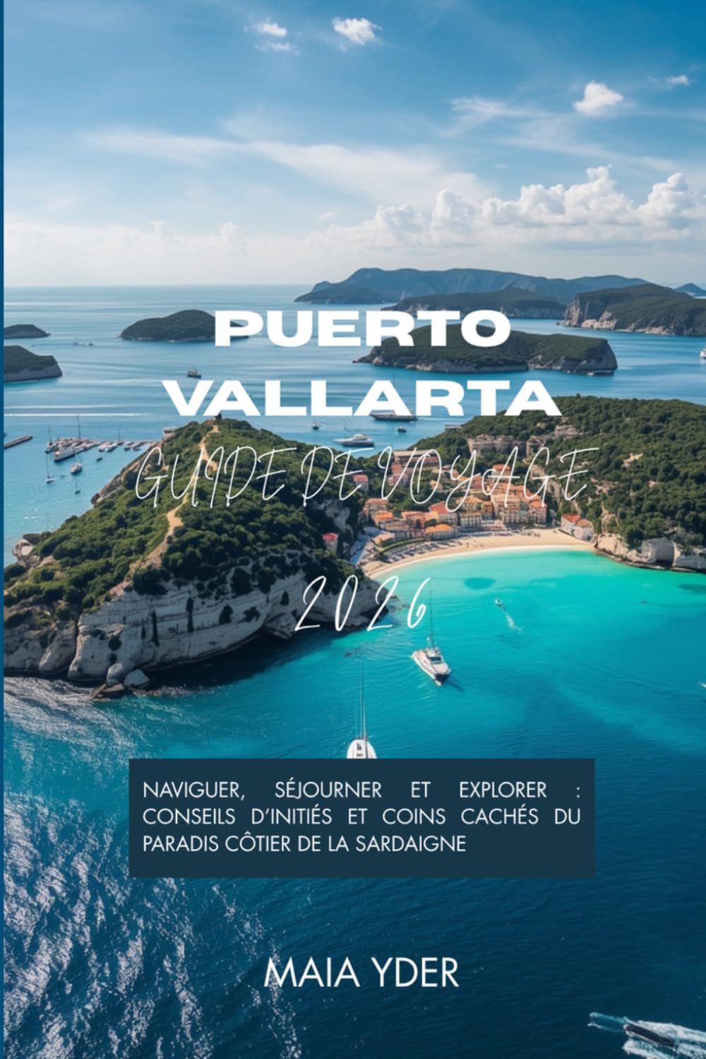 Guide de voyage de la Sardaigne 2026: Naviguer, séjourner et explorer : conseils d’initiés et coins cachés du paradis côtier de la Sardaigne
