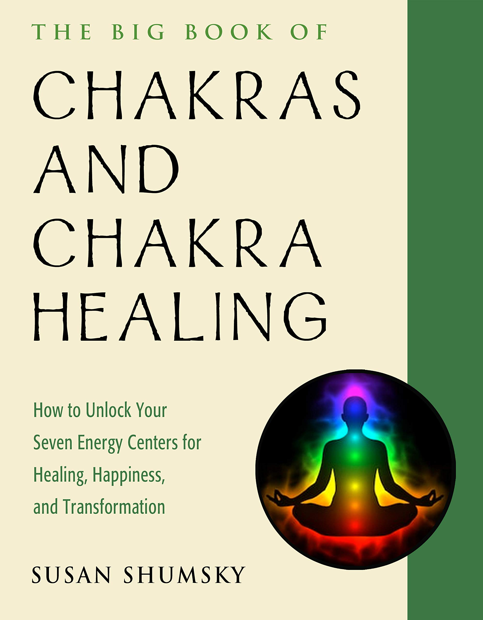 Big Book of Chakras and Chakra Healing, The , : How to Unlock Your Seven Energy Centers for Healing, Happiness, and Transformation (Weiser Big Book)