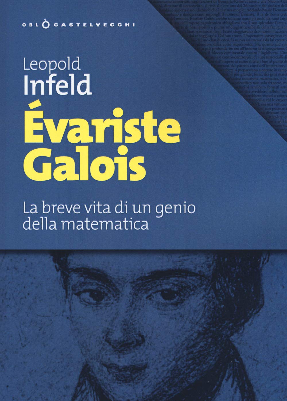 Évariste Galois: La breve vita di un genio della matematica (Oblò)