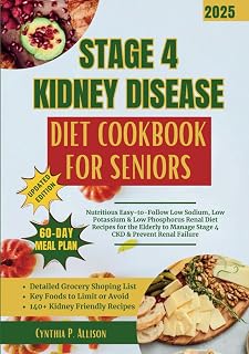 Stage 4 Kidney Disease Diet Cookbook for Seniors: Nutritious Easy-to-Follow Low Sodium, Low Potassium & Low Phosphorus Renal Diet Recipes for the ... (Everything Transforming Kidney Health)