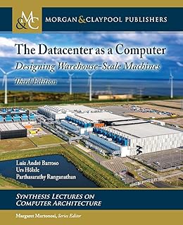 The Datacenter as a Computer: Designing Warehouse-Scale Machines, Third Edition (Synthesis Lectures on Computer Architecture)