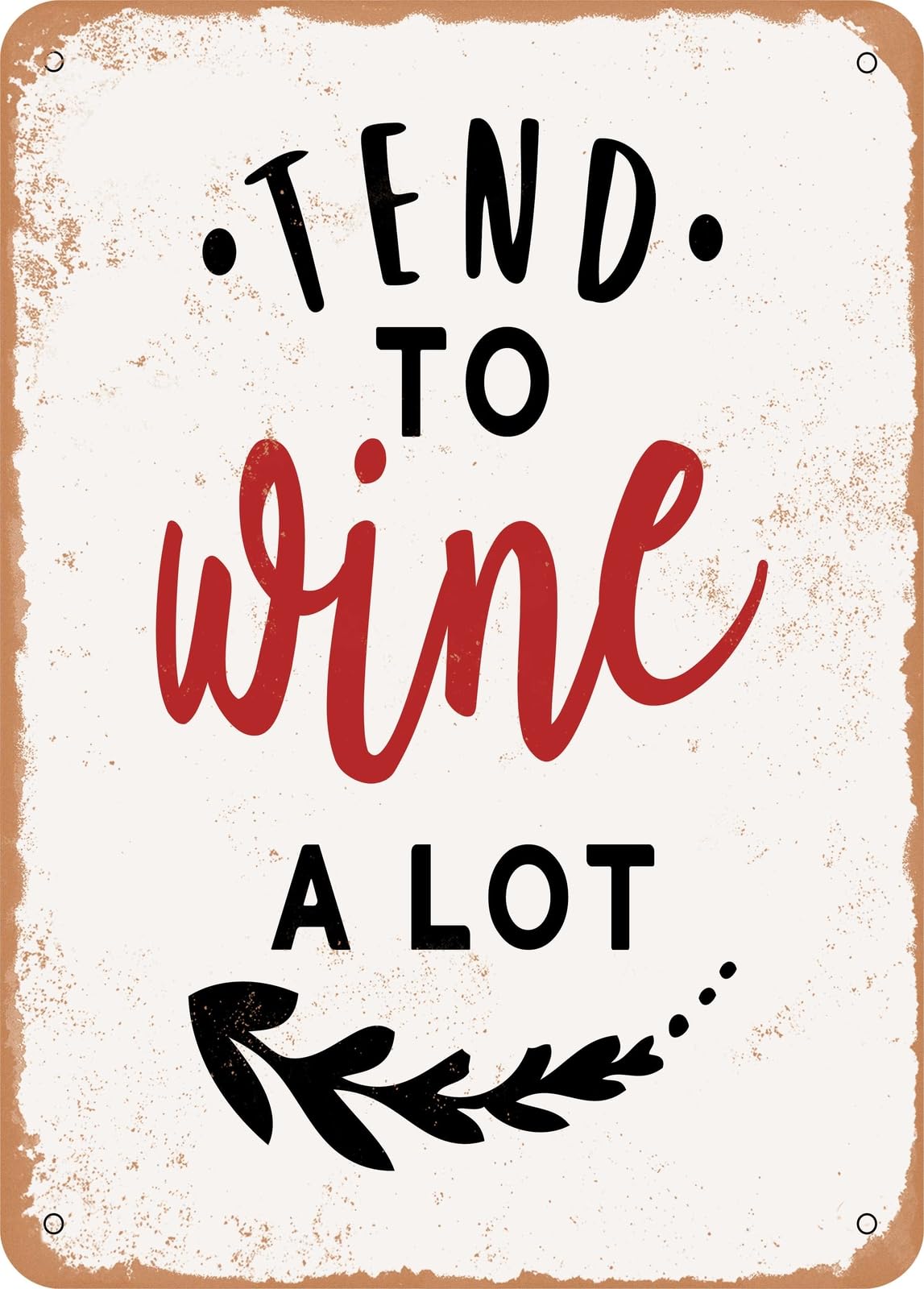Metal Sign - Tend to Wine a Lot - 3 - Vintage Rusty Look home decor