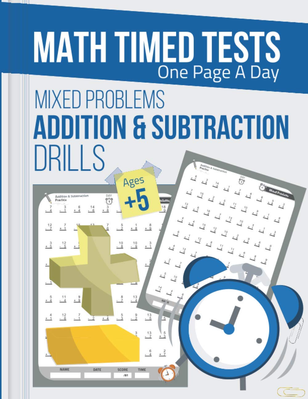 Mixed Problems Addition & Subtraction Drills, Timed Math Tests One Page A Day: Practice Math Facts Adding and subtracting workbook, Ages 5 and Up, 8.5 ... Time Publishing (Timed Math Tests Series)