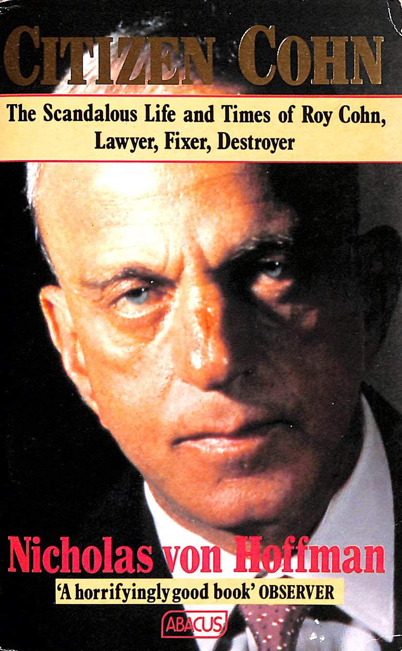 Citizen Cohn: The Life And Times of Roy Cohn (Abacus Books)