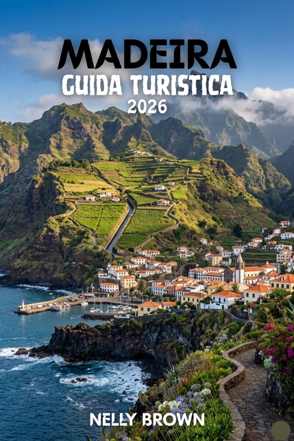 Guida Turistica di Madeira 2026: 12 consigli pratici per pianificare il tuo viaggio, esplorare le principali attrazioni e viaggiare con sicurezza (Include una mappa)