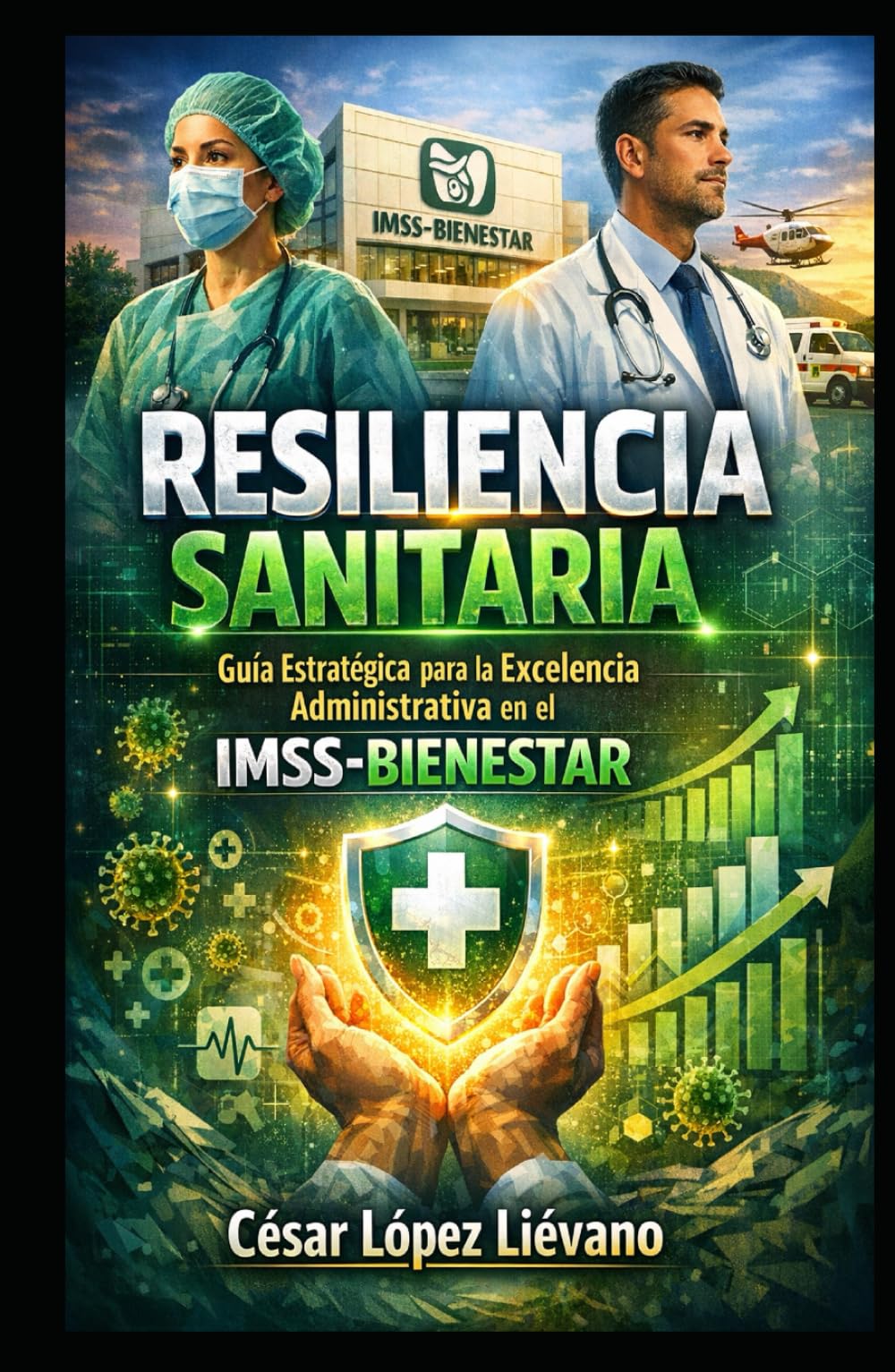 Resiliencia Sanitaria: Guía Estratégica para la Excelencia Administrativa en el IMSS-BIENESTAR
