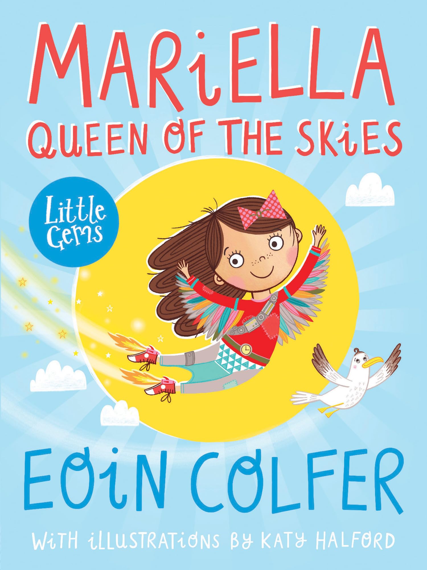 Mariella, Queen of the Skies: Super-smart inventor Mariella doesn’t have time for sleep in this funny and life-affirming gem from award-winning ... from rising star Katy Halford. (Little Gems)