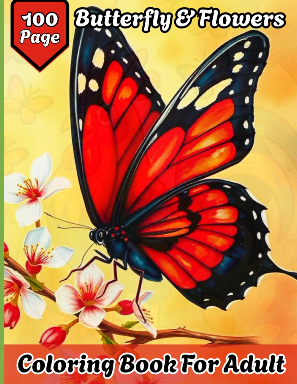100 Page Butterfly & Flowers Coloring Book For Adult: Large Print Bold & Easy 50 Unique Designs for Relaxation • Stress Relief Butterfly & Flowers Coloring Book for Adults, Seniors & Beginners