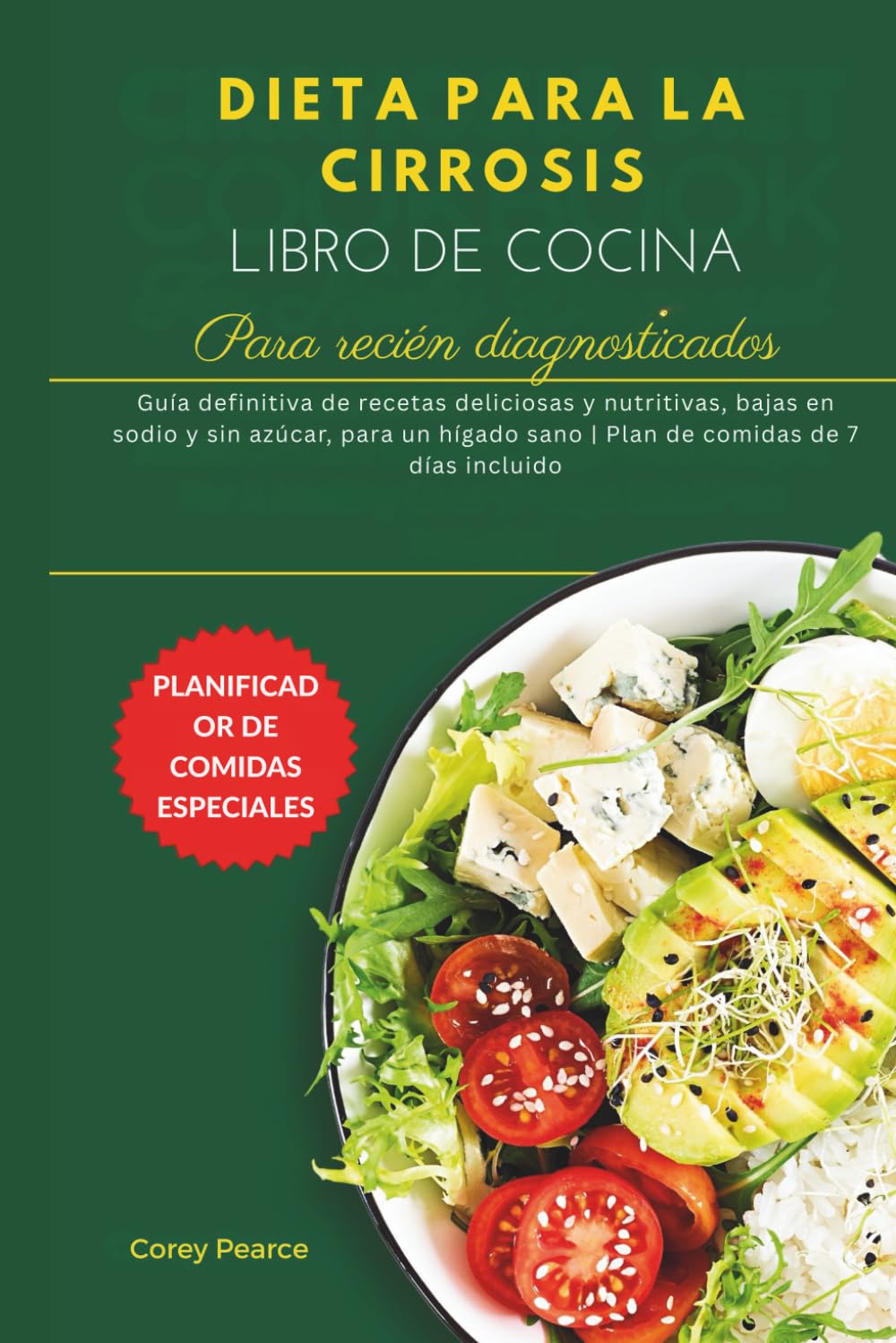 LIBRO DE COCINA PARA LA DIETA DE LA CIRROSIS PARA RECIÉN DIAGNOSTICADA: Guía definitiva de recetas deliciosas y nutritivas, bajas en sodio y sin azúcar, para un hígado sano