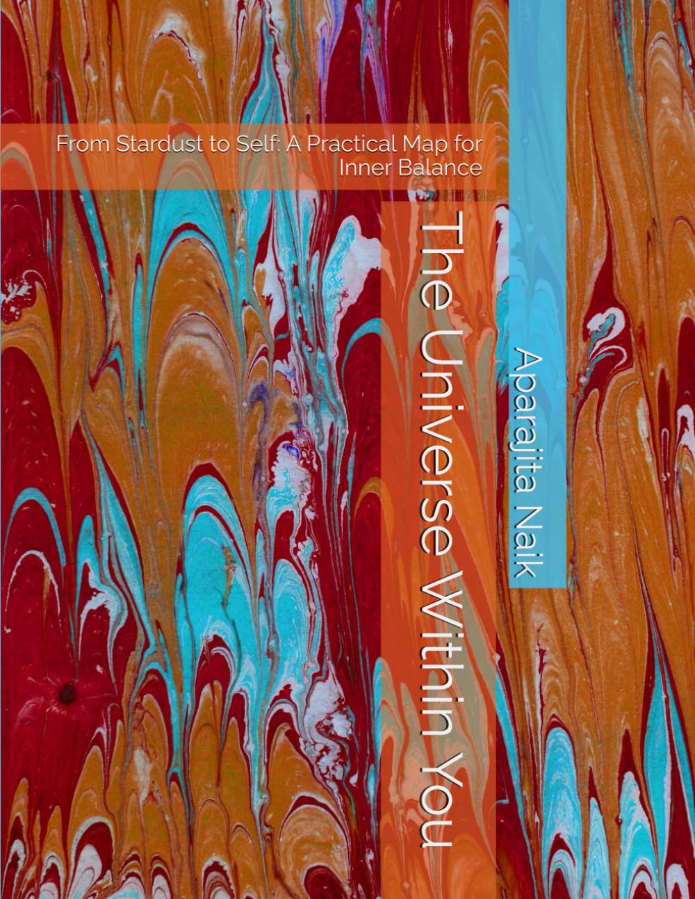 The Universe Within You: From Stardust to Self: A Practical Map for Inner Balance (The Awareness Architecture Series)