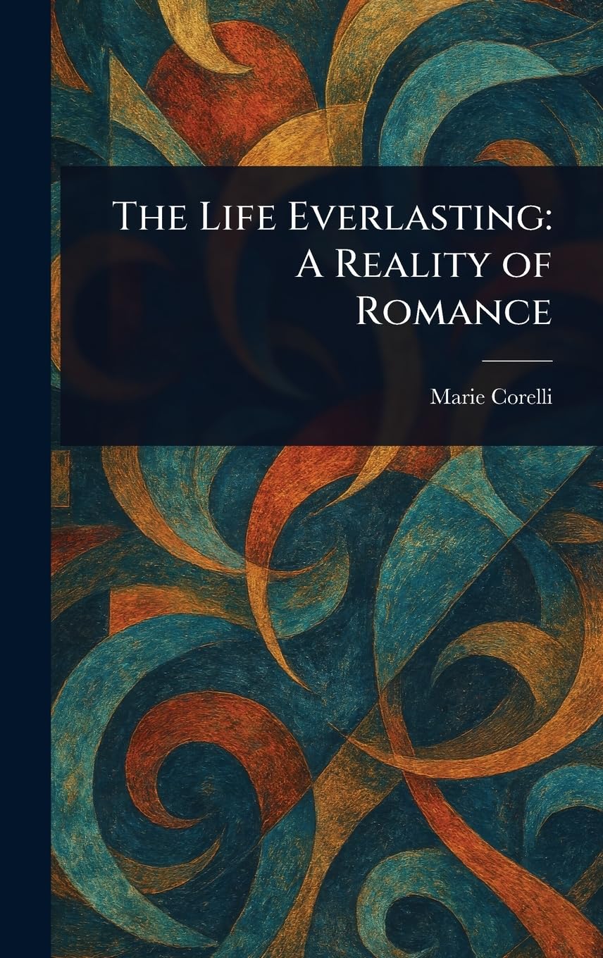 The Life Everlasting: A Reality of Romance