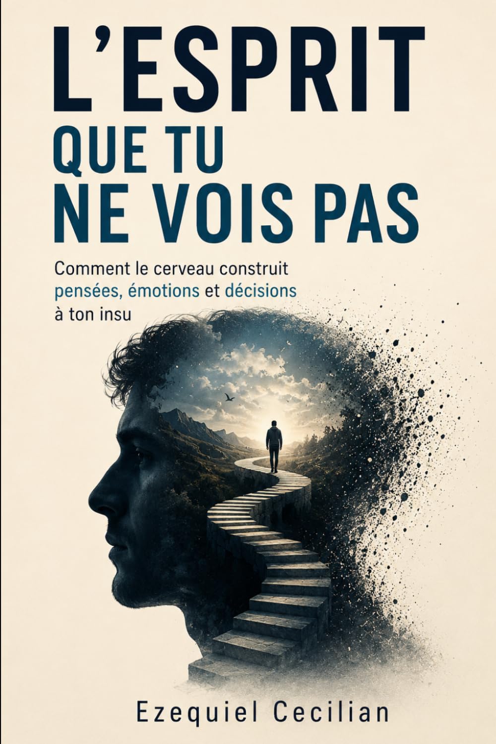 L’ESPRIT QUE TU NE VOIS PAS: Comment le cerveau construit pensées, émotions et décisions à ton insu (Bibliothèque de l’humain moderne)