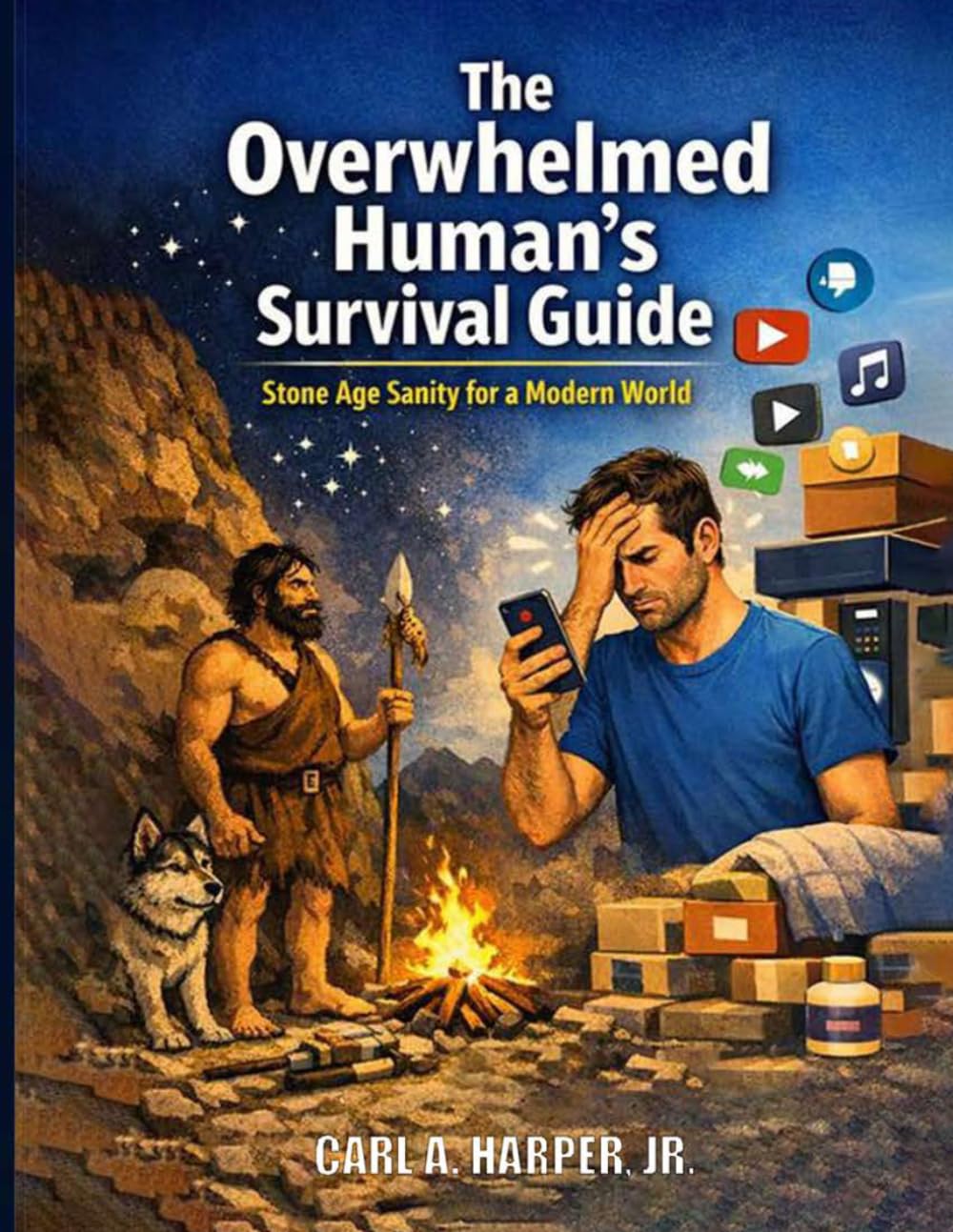 The Overwhelmed Human's Survival Guide: Stone Age Sanity for Modern World
