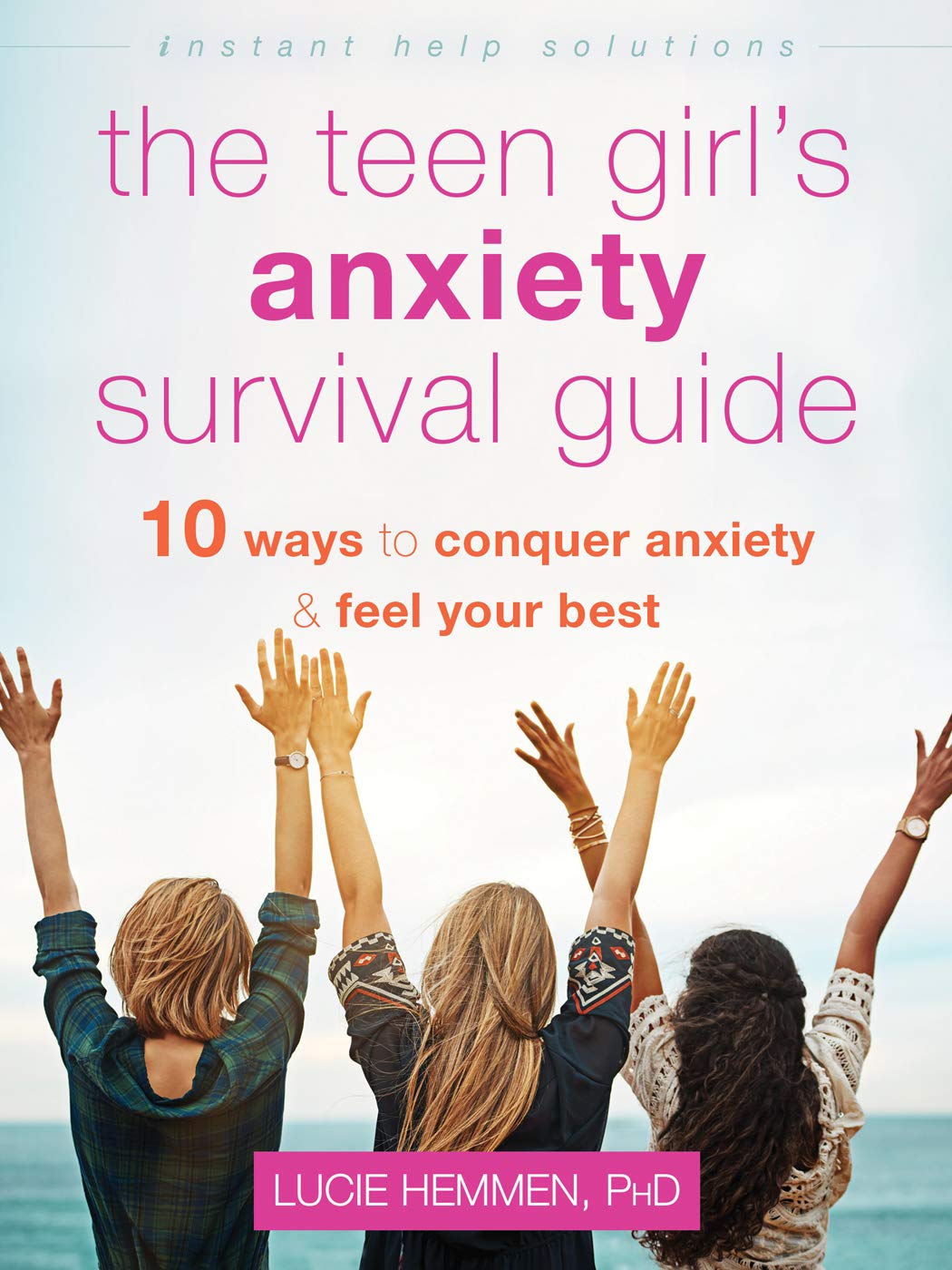 The Teen Girl's Anxiety Survival Guide by Lucie Hemmen (Paperback Book)